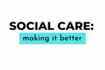 Social Care: Making it Better